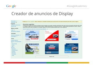 #GoogleAcademies
Creador de anuncios de Display
 