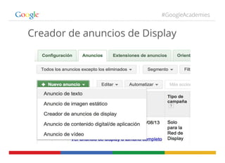 #GoogleAcademies
Creador de anuncios de Display
 