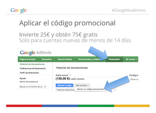 #GoogleAcademies
Aplicar el código promocional
Invierte 25€ y obtén 75€ gratis
Solo para cuentas nuevas de menos de 14 días
 