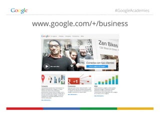 #GoogleAcademies
www.google.com/+/business
 