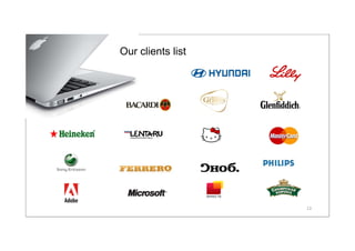 Our clients list




                   13
 