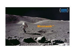 MoonwalkTM
 