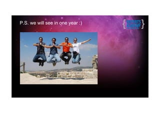 P.S. we will see in one year :)
 