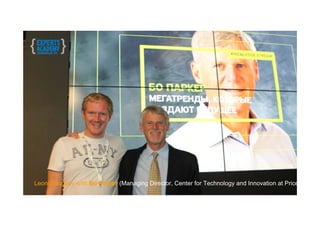 Leonid Bugaev with Bo Parker (Managing Director, Center for Technology and Innovation at Price
 