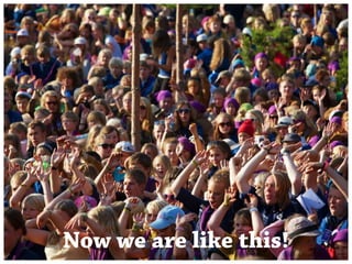 Now we are like this! 
 