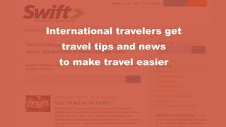 International travelers get
travel tips and news
to make travel easier
 