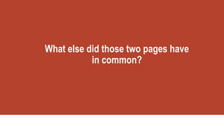 What else did those two pages have
in common?
 