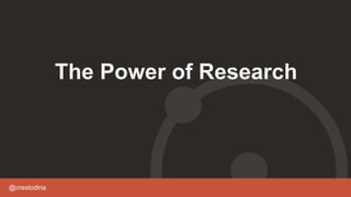 @crestodina
The Power of Research
 
