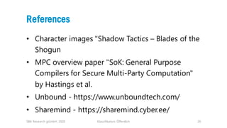 Klassifikation: Öffentlich 20
References
• Character images "Shadow Tactics – Blades of the
Shogun
• MPC overview paper "S...
