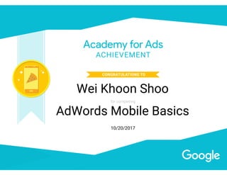 AdWords Mobile Basics
10/20/2017
Wei Khoon Shoo
 