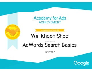 AdWords Search Basics
10/17/2017
Wei Khoon Shoo
 