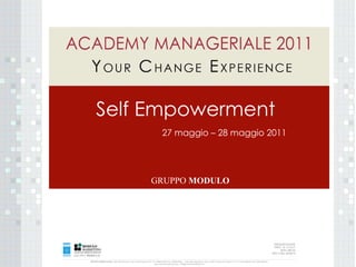 Self Empowerment  27 maggio – 28 maggio 2011 GRUPPO  MODULO 
