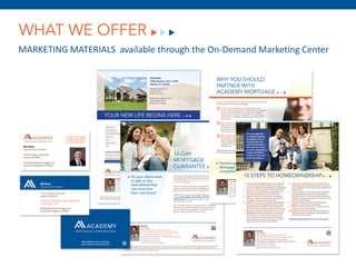 WHAT WE OFFER
MARKETING MATERIALS available through the On-Demand Marketing Center
 