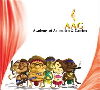 Academy of Animation & Gaming
www.aag.edu.in
 
