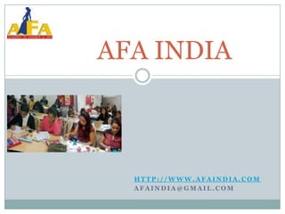 AFA INDIA



  HTTP://WWW.AFAINDIA.COM
  AFAINDIA@GMAIL.COM
 