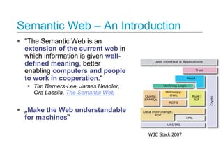 Semantic Web – An Introduction
 "The Semantic Web is an
extension of the current web in
which information is given wellde...
