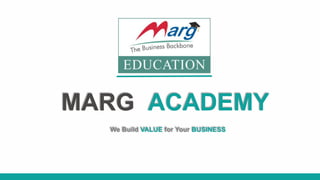 MARG ACADEMY
We Build VALUE for Your BUSINESS
 