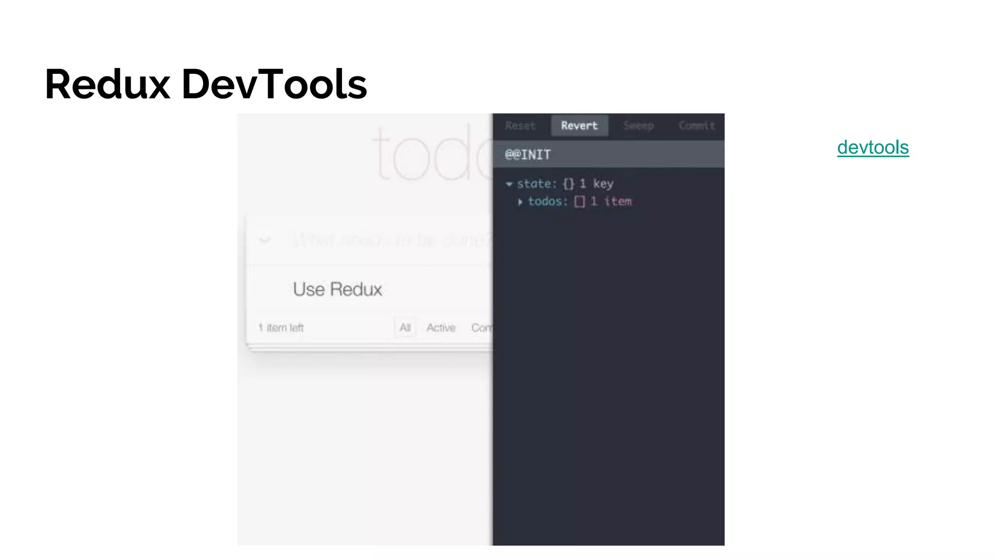 Redux DevTools
devtools
 