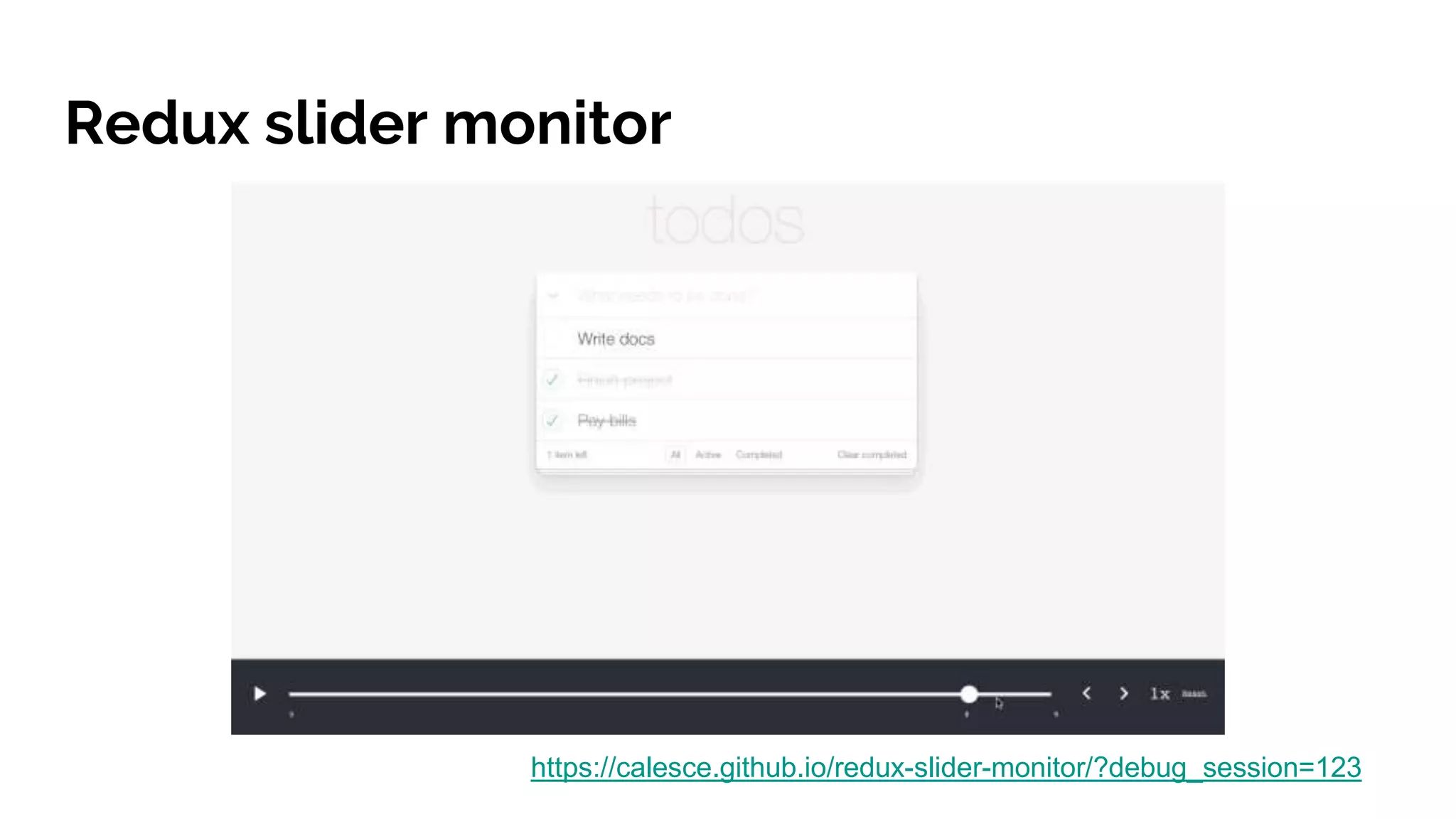 Redux slider monitor
https://calesce.github.io/redux-slider-monitor/?debug_session=123
 