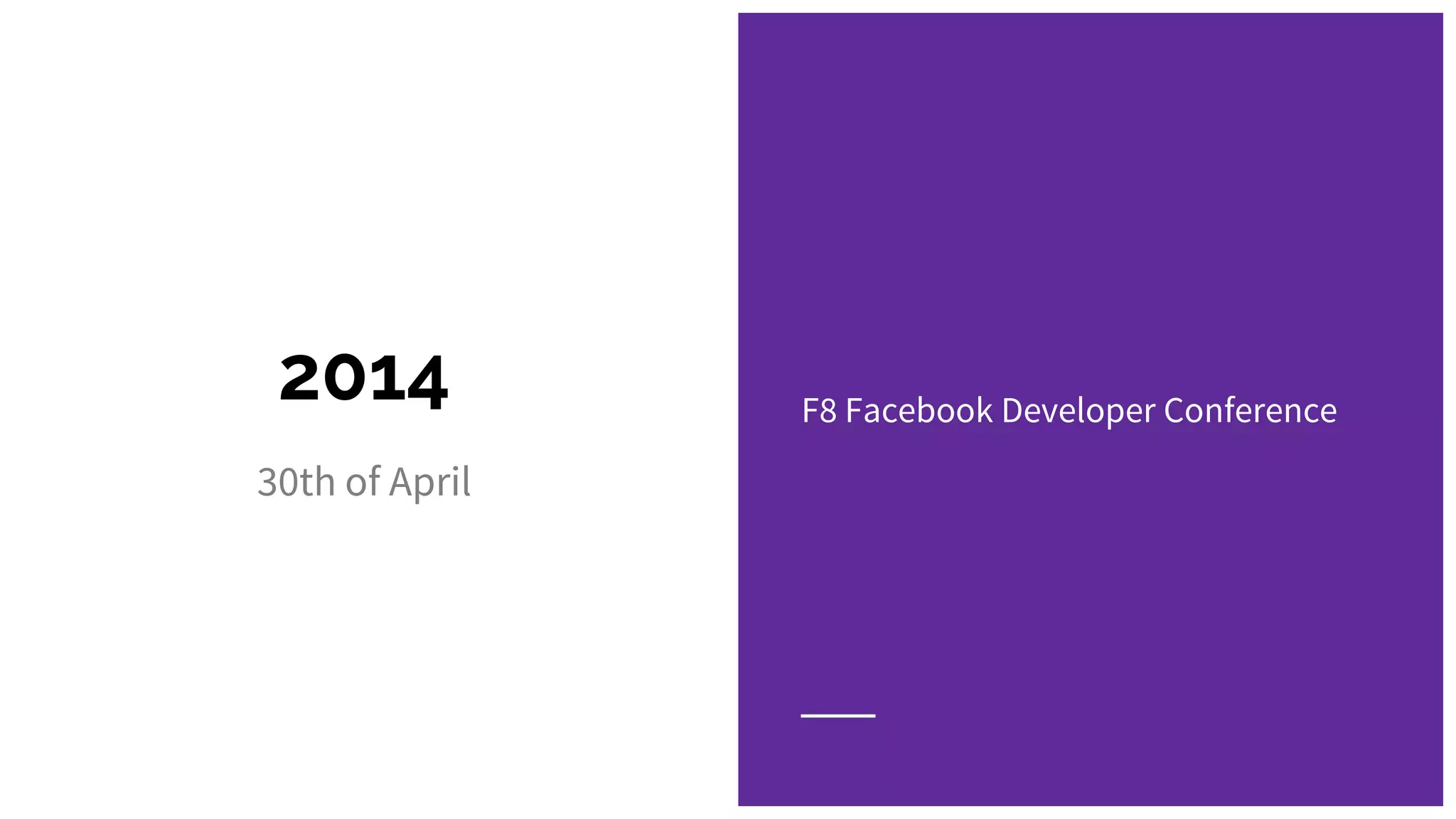 2014
30th of April
F8 Facebook Developer Conference
 