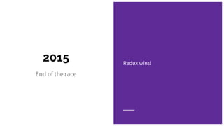 2015
End of the race
Redux wins!
 