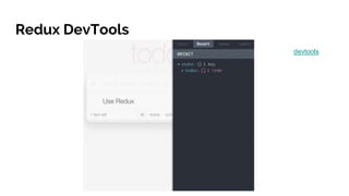Redux DevTools
devtools
 