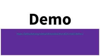 Demo
https://bitbucket.org/oleksandrkovalov/bsa-2016-react-demo-2
 