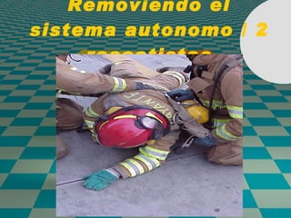 Removiendo el sistema autonomo / 2 rescatistas 
