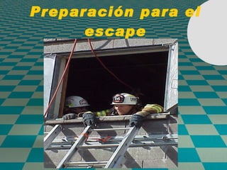 Preparación para el escape 