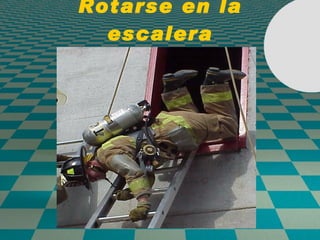 Rotarse en la escalera 