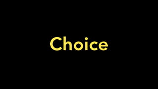 Choice
 