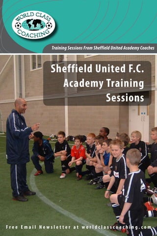 Training Sessions From Sheffield United Academy Coaches

Sheffield United F.C.
Academy Training
Sessions

Free Email Newsletter at worldclasscoaching.com

 