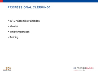 PROFESSIONAL CLERKING?
 2019 Academies Handbook
 Minutes
 Timely information
 Training
 