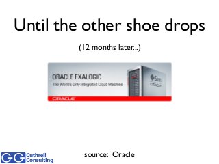 Until the other shoe drops
(12 months later...)
source: Oracle
 