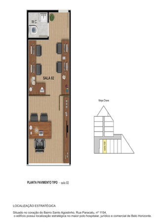 LOCALIZAÇÃO ESTRATÉGICA
Situado no coração do Bairro Santo Agostinho, Rua Paracatu, nº 1154,
o edifício possui localização estratégica no maior polo hospitalar, jurídico e comercial de Belo Horizonte.
 