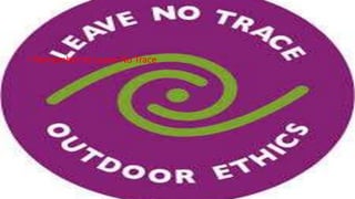• Remember to Leave No Trace
 