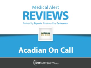 Medical 
Alert 
Acadian On Call 
 