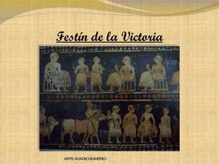 Festín de la Victoria ARTE ACADIO SUMERIO 