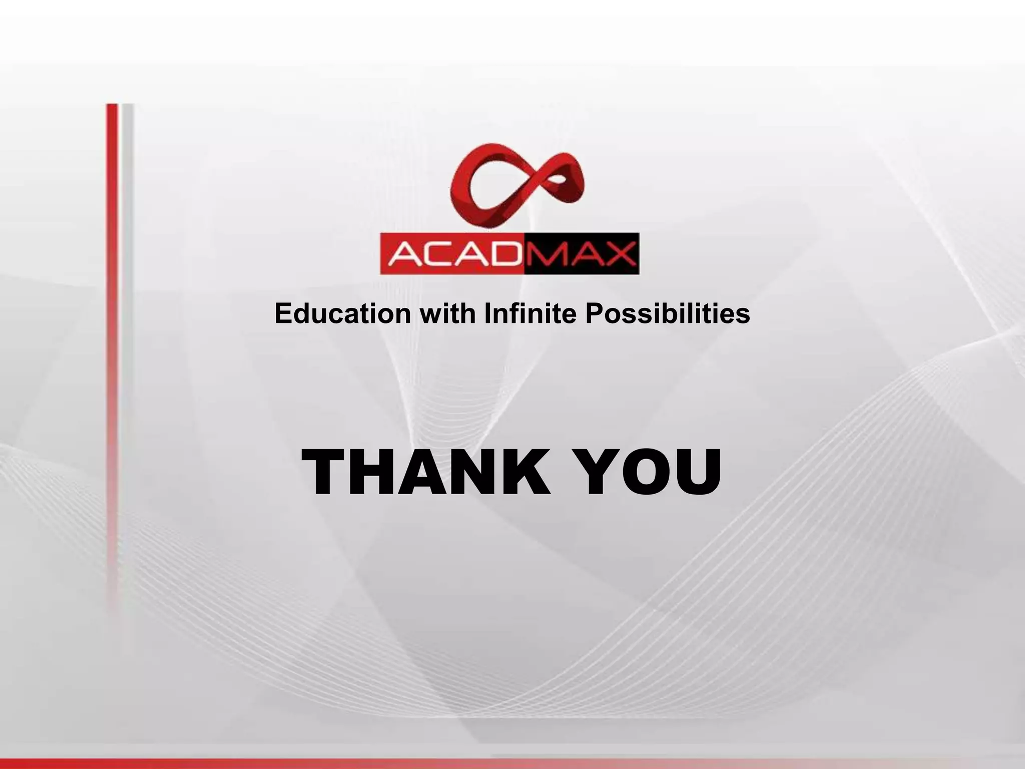 Education with Infinite Possibilities
THANK YOU
 