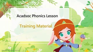 ©Acadsoc Ltd. All Rights Reserved.
Acadsoc Phonics Lesson
 