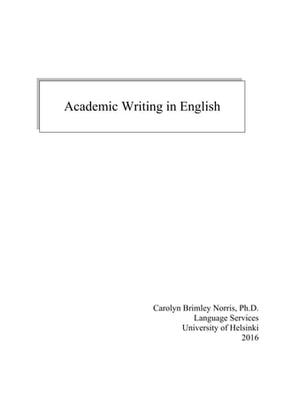 333333
Carolyn Brimley Norris, Ph.D.
Language Services
University of Helsinki
2016
Academic Writing in English
 