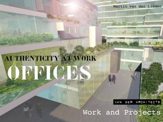 Martin van der Linden
Work and Projects
AUTHENTICITY AT WORK
Offices
 