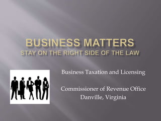 Business Taxation and Licensing
Commissioner of Revenue Office
Danville, Virginia
 