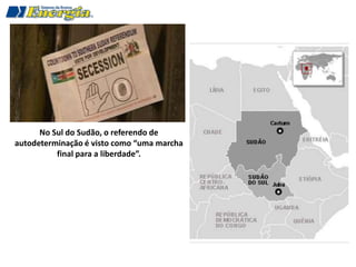 No Sul do Sudão, o referendo de
autodeterminação é visto como “uma marcha
          final para a liberdade”.
 