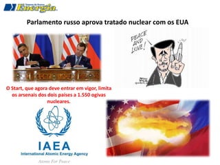 Parlamento russo aprova tratado nuclear com os EUA




O Start, que agora deve entrar em vigor, limita
  os arsenais dos dois países a 1.550 ogivas
                  nucleares.
 
