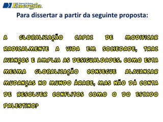Para dissertar a partir da seguinte proposta:
 