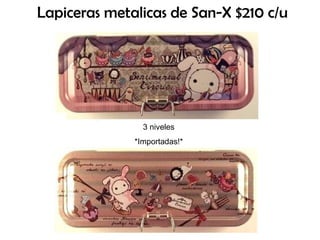 Lapiceras metalicas de San-X $210 c/u 3 niveles *Importadas!* 