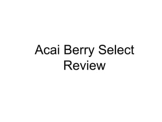Acai Berry Select
     Review
 