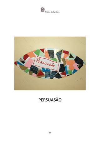 A Caixa de Pandora




PERSUASÃO




       25
 