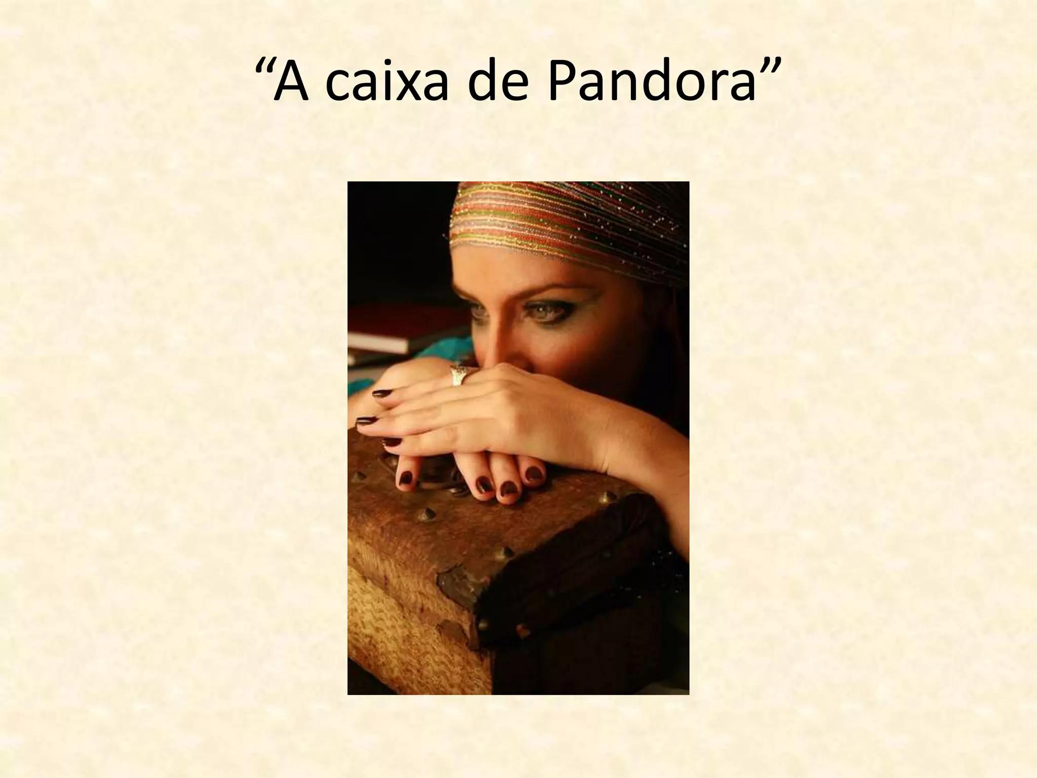 A caixa de pandora | PPTX